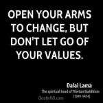 dalai-lama-quote-open-your-arms-to-change-but-dont-let-go-of-your