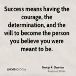 george-a-sheehan-writer-success-means-having-the-courage-the
