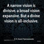 h-h-swami-tejomayananda-quote-a-narrow-vision-is-divisive-a-broad